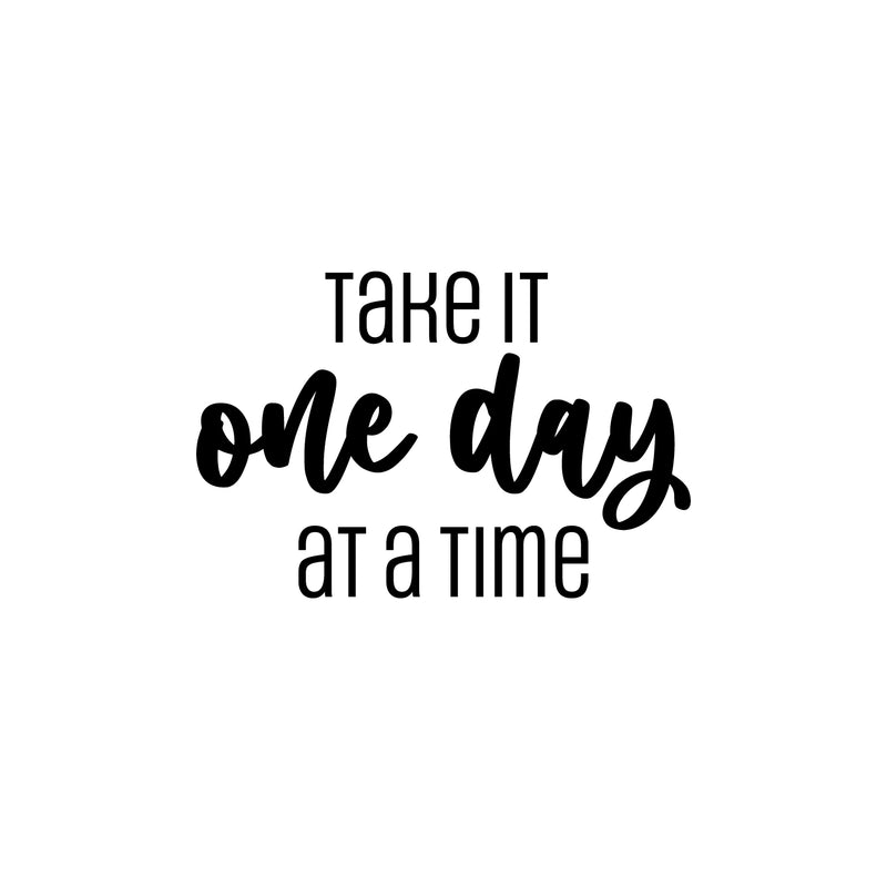 Vinyl Wall Art Decal - Take It One Day At A Time - 16.5" x 25" - Modern Inspirational Lovely Optimistic Quote Sticker For Home Bedroom Closet Living Room Office Coffee Shop Decor 1