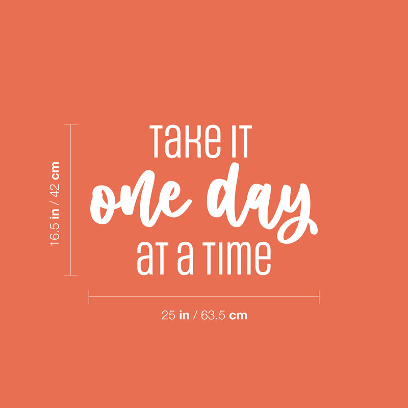 Vinyl Wall Art Decal - Take It One Day At A Time - 16.5" x 25" - Modern Inspirational Lovely Optimistic Quote Sticker For Home Bedroom Closet Living Room Office Coffee Shop Decor 4