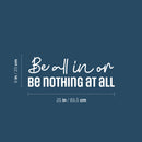 Vinyl Wall Art Decal - Be All In Or Be Nothing At All - 9" x 25" - Trendy Motivating Positive Lifestyle Quote Sticker For Home Workout Room Yoga CrossFit Center Gym Fitness Decor 4
