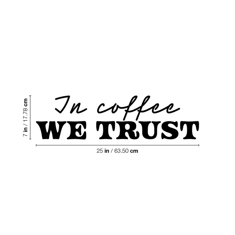 Vinyl Wall Art Decal - In Coffee We Trust - Trendy Inspiring Funny Caffeine Lovers Quote Sticker For Home Kitchen Coffee Shop Restaurant Storefront Office kitchenette Decor 4