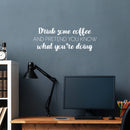 Vinyl Wall Art Decal - Drink Some Coffee And Pretend You Know What You're Doing - 9" x 25" - Trendy Funny Caffeine Lovers Quote Sticker For Coffee Shop Restaurant Office Kitchen Decor 2
