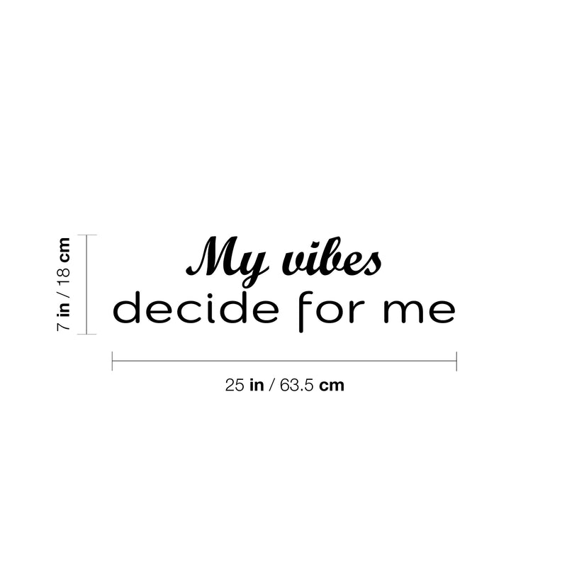 Vinyl Wall Art Decal - My Vibes Decide For Me - Trendy Motivating Positive Vibes Quote Sticker For Home Bedroom Closet Living Room Playroom School Office Coffee Shop Decor 4