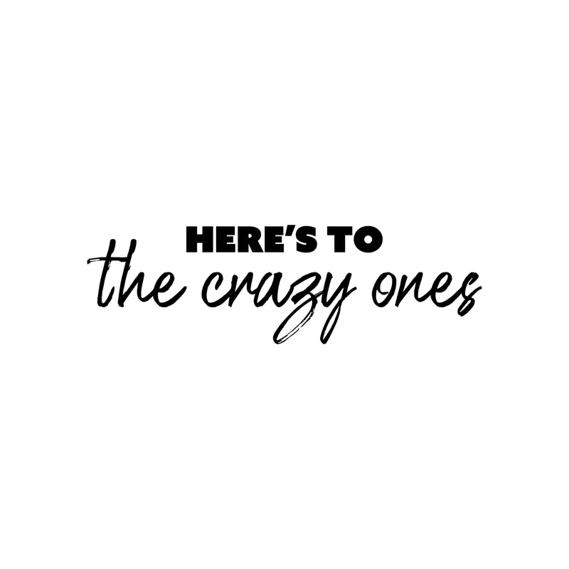 Vinyl Wall Art Decal - Here's To The Crazy Ones - 8" x 25" - Modern Fun Inspirational Optimistic Quote Sticker For Home Bedroom Living Room Playroom School Office Coffee Shop Decor 1