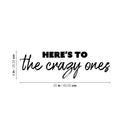 Vinyl Wall Art Decal - Here's To The Crazy Ones - 8" x 25" - Modern Fun Inspirational Optimistic Quote Sticker For Home Bedroom Living Room Playroom School Office Coffee Shop Decor 4