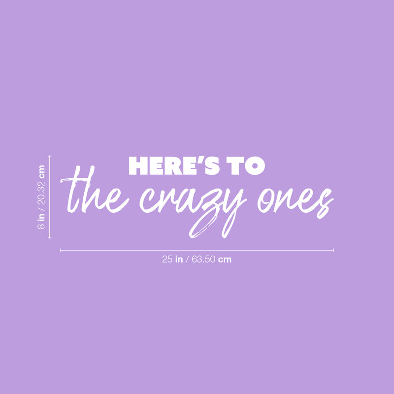 Vinyl Wall Art Decal - Here's To The Crazy Ones - 8" x 25" - Modern Fun Inspirational Optimistic Quote Sticker For Home Bedroom Living Room Playroom School Office Coffee Shop Decor 4