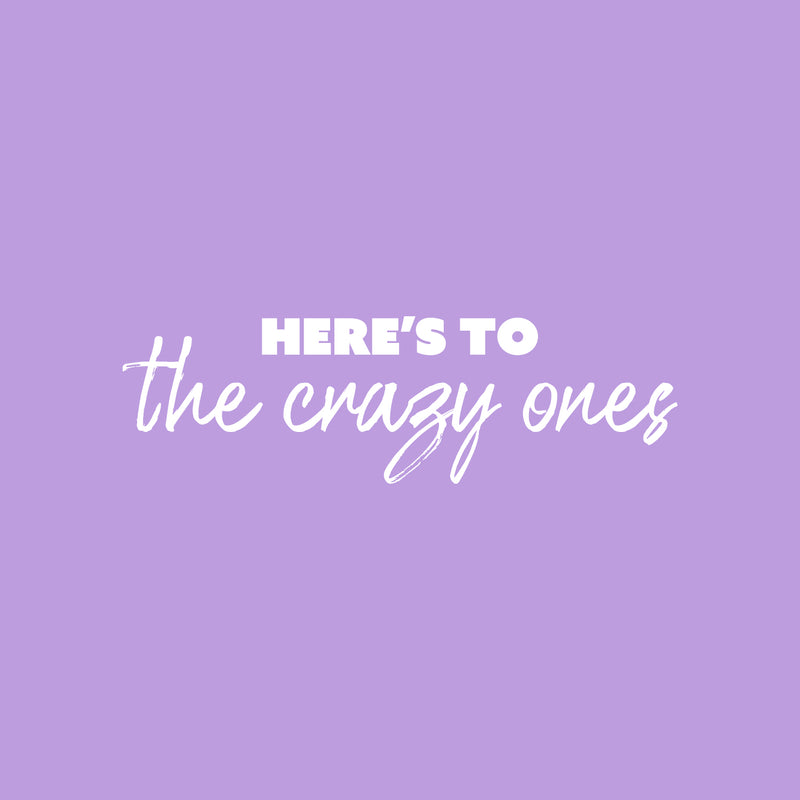 Vinyl Wall Art Decal - Here's To The Crazy Ones - 8" x 25" - Modern Fun Inspirational Optimistic Quote Sticker For Home Bedroom Living Room Playroom School Office Coffee Shop Decor 1