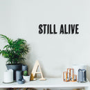 Vinyl Wall Art Decal - Still Alive - Trendy Funny Sarcastic Adult Humor Quote Sticker For Home Bedroom Closet Living Room Office Coffee Shop Storefront Gym Fitness Decor 2