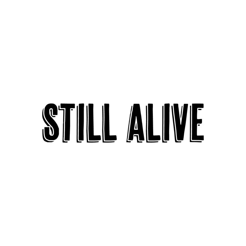 Vinyl Wall Art Decal - Still Alive - 5" x 20" - Trendy Funny Sarcastic Adult Humor Quote Sticker For Home Bedroom Closet Living Room Office Coffee Shop Storefront Gym Fitness Decor 1