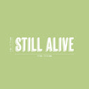 Vinyl Wall Art Decal - Still Alive - 5" x 20" - Trendy Funny Sarcastic Adult Humor Quote Sticker For Home Bedroom Closet Living Room Office Coffee Shop Storefront Gym Fitness Decor 4