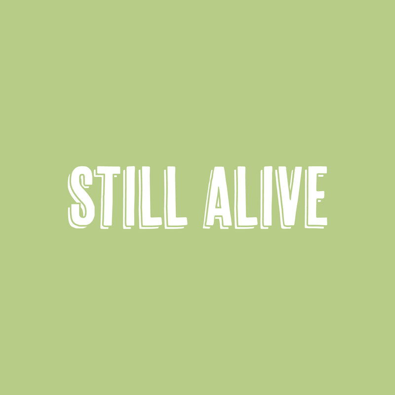 Vinyl Wall Art Decal - Still Alive - 5" x 20" - Trendy Funny Sarcastic Adult Humor Quote Sticker For Home Bedroom Closet Living Room Office Coffee Shop Storefront Gym Fitness Decor 1