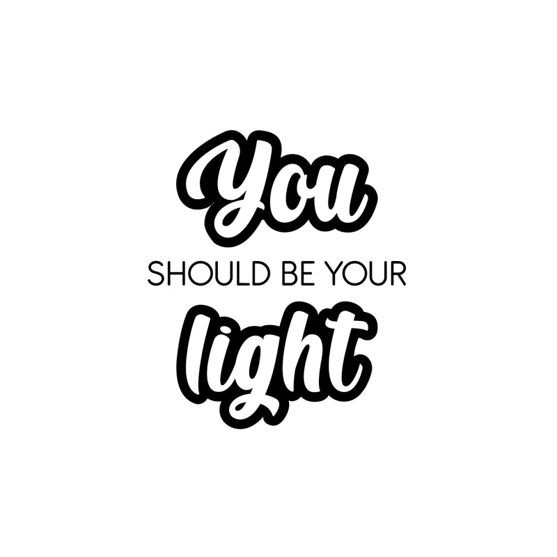 Vinyl Wall Art Decal - You Should Be Your Light - 19.5" x 17" - Modern Inspiring Lovely Self Esteem Quote Sticker For Home Bedroom Closet Living Room School Office Coffee Shop Decor 1