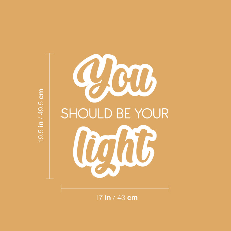 Vinyl Wall Art Decal - You Should Be Your Light - 19.5" x 17" - Modern Inspiring Lovely Self Esteem Quote Sticker For Home Bedroom Closet Living Room School Office Coffee Shop Decor 4