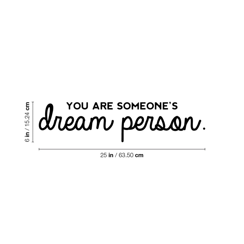 Vinyl Wall Art Decal - You Are Someone's Dream Person - 6" x 25" - Modern Inspiring Lovely Self Esteem Quote Sticker For Home Bedroom Closet Living Room School Office Coffee Shop Decor 4