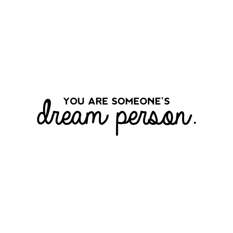 Vinyl Wall Art Decal - You Are Someone's Dream Person - 6" x 25" - Modern Inspiring Lovely Self Esteem Quote Sticker For Home Bedroom Closet Living Room School Office Coffee Shop Decor 1