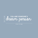 Vinyl Wall Art Decal - You Are Someone's Dream Person - 6" x 25" - Modern Inspiring Lovely Self Esteem Quote Sticker For Home Bedroom Closet Living Room School Office Coffee Shop Decor 4