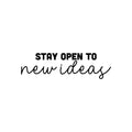 Vinyl Wall Art Decal - Stay Open To New Ideas - 7. Trendy Positive Motivational Quote Sticker For Home Bedroom Living Room Playroom Classroom Office Coffee Shop Decor 1