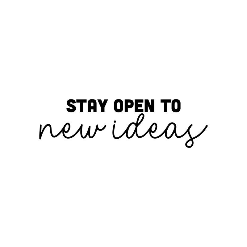 Vinyl Wall Art Decal - Stay Open To New Ideas - 7. Trendy Positive Motivational Quote Sticker For Home Bedroom Living Room Playroom Classroom Office Coffee Shop Decor 1