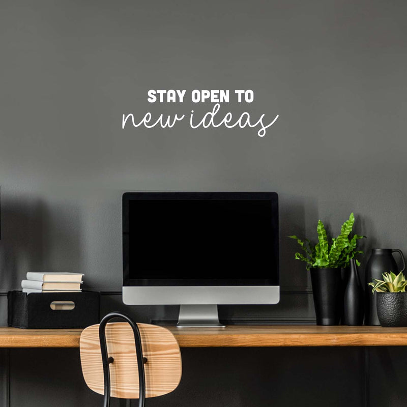 Vinyl Wall Art Decal - Stay Open To New Ideas - 7.5" x 25" - Trendy Positive Motivational Quote Sticker For Home Bedroom Living Room Playroom Classroom Office Coffee Shop Decor 2