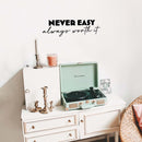 Vinyl Wall Art Decal - Never Easy Always Worth It - 7.5" x 25" - Trendy Motivational Positive Lifestyle Quote Sticker For Home Bedroom Workout Room CrossFit Center Gym Fitness Decor 3