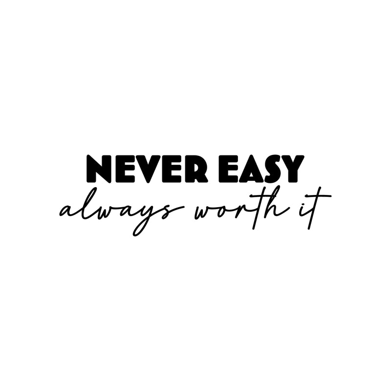 Vinyl Wall Art Decal - Never Easy Always Worth It - 7. Trendy Motivational Positive Lifestyle Quote Sticker For Home Bedroom Workout Room CrossFit Center Gym Fitness Decor 1