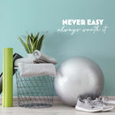 Vinyl Wall Art Decal - Never Easy Always Worth It - 7.5" x 25" - Trendy Motivational Positive Lifestyle Quote Sticker For Home Bedroom Workout Room CrossFit Center Gym Fitness Decor 2