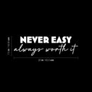 Vinyl Wall Art Decal - Never Easy Always Worth It - 7.5" x 25" - Trendy Motivational Positive Lifestyle Quote Sticker For Home Bedroom Workout Room CrossFit Center Gym Fitness Decor 4