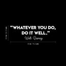 Vinyl Wall Art Decal - Whatever You Do Do It Well - 9.5" x 30" - Trendy Positive Motivational Quote Sticker For Home Bedroom Living Room Playroom Classroom Office Coffee Shop Decor 4