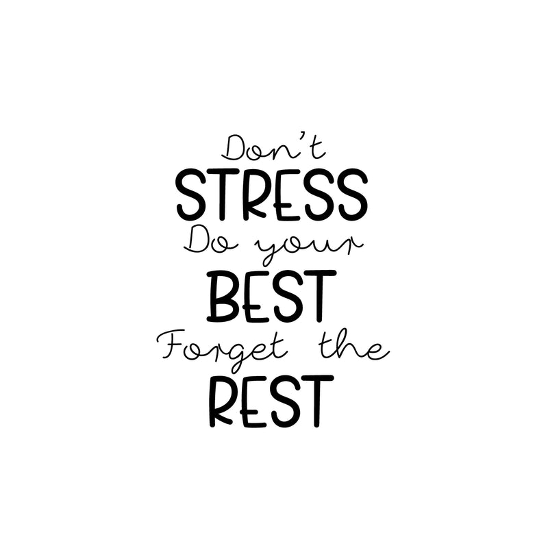 Vinyl Wall Art Decal - Don't Stress Do Your Best Forget The Rest - 21.5" x 17" - Trendy Positive Motivating Quote Sticker For Home Living Room Playroom School Office Coffee Shop Decor 1