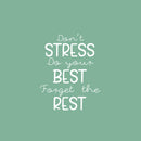 Vinyl Wall Art Decal - Don't Stress Do Your Best Forget The Rest - 21.5" x 17" - Trendy Positive Motivating Quote Sticker For Home Living Room Playroom School Office Coffee Shop Decor 1