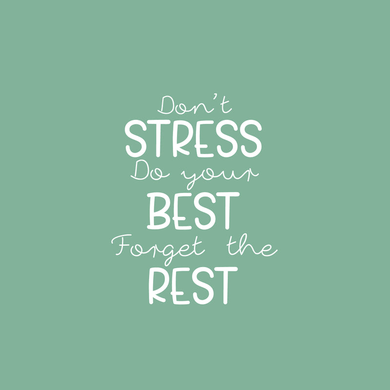 Vinyl Wall Art Decal - Don't Stress Do Your Best Forget The Rest - 21.5" x 17" - Trendy Positive Motivating Quote Sticker For Home Living Room Playroom School Office Coffee Shop Decor 1