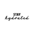 Vinyl Wall Art Decal - Stay Hydrated - Trendy Motivational Positive Healthy Lifestyle Quote Sticker For Home Workout Room Kitchen Yoga CrossFit Center Gym Fitness Decor 1