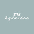 Vinyl Wall Art Decal - Stay Hydrated - 8" x 25" - Trendy Motivational Positive Healthy Lifestyle Quote Sticker For Home Workout Room Kitchen Yoga CrossFit Center Gym Fitness Decor 1