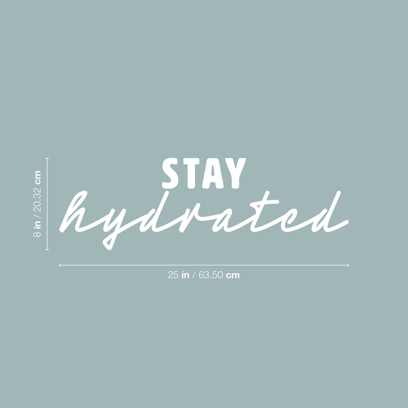 Vinyl Wall Art Decal - Stay Hydrated - 8" x 25" - Trendy Motivational Positive Healthy Lifestyle Quote Sticker For Home Workout Room Kitchen Yoga CrossFit Center Gym Fitness Decor 4