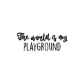 Vinyl Wall Art Decal - The World Is My Playground - Trendy Lovely Fun Positive Quote Sticker For Home Bedroom Kids Room Playroom Gaming Room Daycare School Office Decor 1