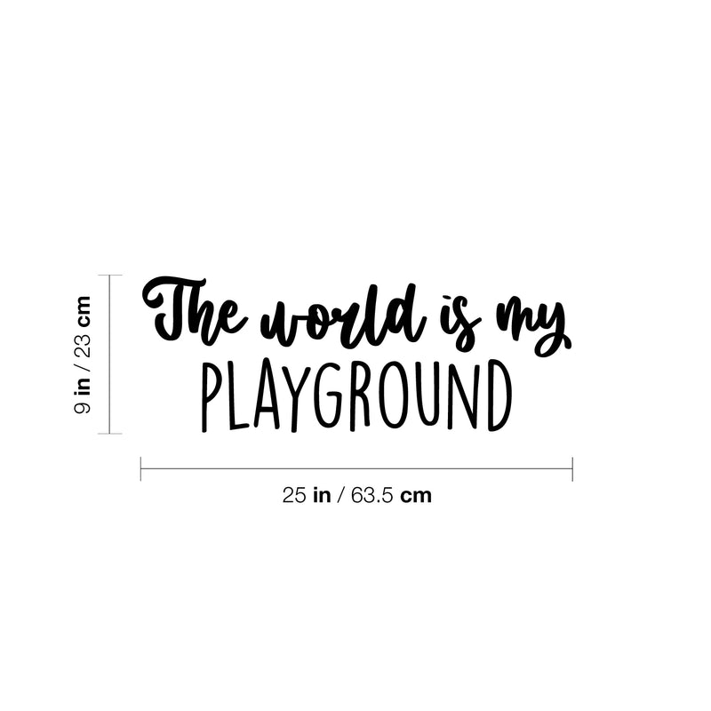 Vinyl Wall Art Decal - The World Is My Playground - Trendy Lovely Fun Positive Quote Sticker For Home Bedroom Kids Room Playroom Gaming Room Daycare School Office Decor 4