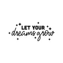 Vinyl Wall Art Decal - Let Your Dreams Grow - 10" x 25" - Inspirational Modern Fun Optimistic Quote Sticker For Home Bedroom Closet Living Room Playroom School Office Coffee Shop Decor 1