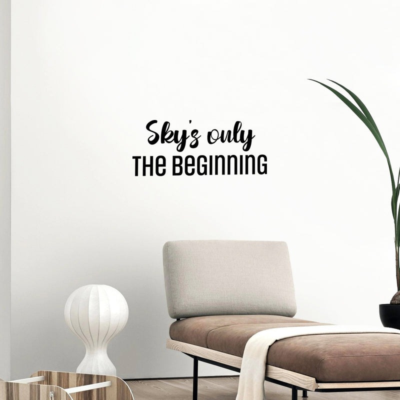 Vinyl Wall Art Decal - Sky's Only The Beginning - Trendy Lovely Inspirational Fun Quote Sticker For Home Baby Room Playroom Living Room Kids Room Daycare School Decor 3