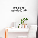 Vinyl Wall Art Decal - It's Ok To Not Do Anything - Modern Inspiring Positive Good Vibes Quote Sticker For Home Bedroom Living Room Playroom School Office Coffee Shop Decor 2