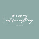 Vinyl Wall Art Decal - It's Ok To Not Do Anything - 8" x 25" - Modern Inspiring Positive Good Vibes Quote Sticker For Home Bedroom Living Room Playroom School Office Coffee Shop Decor 4