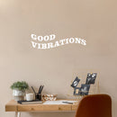 Vinyl Wall Art Decal - Good Vibrations - 7" x 25" - Modern Inspirational Lovely Positive Vibes Quote Sticker For Home Bedroom Living Room Playroom School Coffee Shop Office Decor 2