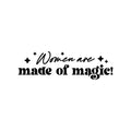 Vinyl Wall Art Decal - Women Are Made Of Magic - 7" x 25" - Lovely Inspiring Feminine Quote Sticker For Home Bedroom Closet Living Room Boutique Beauty Saloon School Office Decor 1