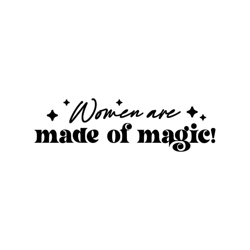 Vinyl Wall Art Decal - Women Are Made Of Magic - 7" x 25" - Lovely Inspiring Feminine Quote Sticker For Home Bedroom Closet Living Room Boutique Beauty Saloon School Office Decor 1