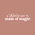 Vinyl Wall Art Decal - Women Are Made Of Magic - 7" x 25" - Lovely Inspiring Feminine Quote Sticker For Home Bedroom Closet Living Room Boutique Beauty Saloon School Office Decor 1