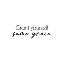 Vinyl Wall Art Decal - Grant Yourself Some Grace - 9" x 25" - Modern Inspirational Lovely Optimistic Quote Sticker For Home Bedroom Living Room School Office Coffee Shop  Decor 1