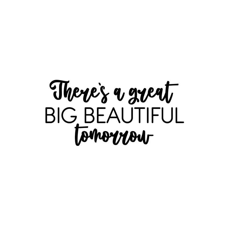 Vinyl Wall Art Decal - There's A Great Big Beautiful Tomorrow - 12" x 25" - Modern Motivational Life Quote Sticker For Home Office Bedroom Closet Living Room Coffee Shop Decor 1