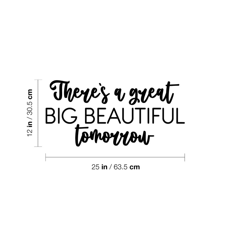 Vinyl Wall Art Decal - There's A Great Big Beautiful Tomorrow - 12" x 25" - Modern Motivational Life Quote Sticker For Home Office Bedroom Closet Living Room Coffee Shop Decor 4