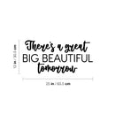Vinyl Wall Art Decal - There's A Great Big Beautiful Tomorrow - 12" x 25" - Modern Motivational Life Quote Sticker For Home Office Bedroom Closet Living Room Coffee Shop Decor 4