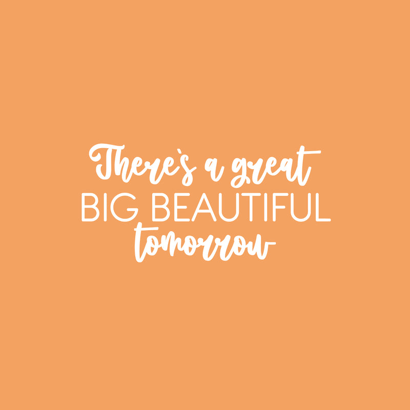 Vinyl Wall Art Decal - There's A Great Big Beautiful Tomorrow - 12" x 25" - Modern Motivational Life Quote Sticker For Home Office Bedroom Closet Living Room Coffee Shop Decor 1