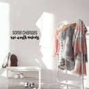 Vinyl Wall Art Decal - Some Changes Are Worth Making - 8" x 25" - Motivating Closet Positive Lifestyle Quote Sticker For Home Bedroom Closet Office CrossFit Center Gym Fitness Decor 3