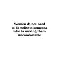 Vinyl Wall Art Decal - Women Do Not Need To Be Polite To Someone - 9. Trendy Inspirational Feminism Quote Sticker For Home Work Office Living Room Store Coffee Shop Decor 1